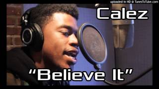 Watch Calez Believe It video