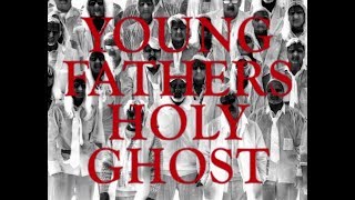 Watch Young Fathers Holy Ghost video