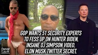 GOP Wants 51 Experts to Fess Up on Hunter Biden, Crazy OJ Simpson Video, Elon Musk's Twitter Secret