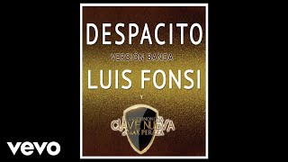 Luis Fonsi, La Bandononona Clave Nueva De Max Peraza - Despacito (Versión Banda/Audio Ofiicial)