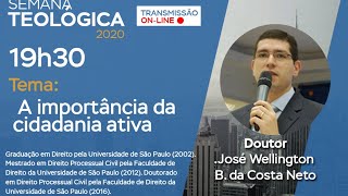 Semana Teológica 2º Semestre | 5 º Dia | A Importância da Cidadania Ativa | José Wellington Neto