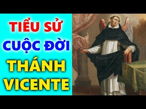 Tiểu Sử Cuộc Đời Thánh Vicente Hay Còn Gọi Thánh Vinh Sơn| Nhà Truyền Giáo Dòng Đa Minh Nổi Tiếng