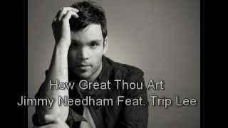 Watch Jimmy Needham How Great Thou Art feat Trip Lee video
