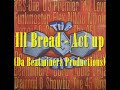 Ill Bread - Act up (Da Beatminerz Production)