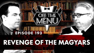 Off the Menu: Episode 193 - Revenge of the Magyars