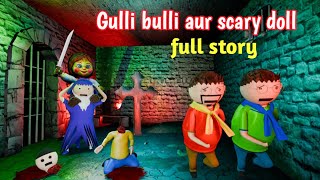 Gulli Bulli Aur Scary Doll Full Story Gulli Bulli Gulli Bulli Cartoon Make Joke Horror