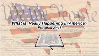 11/11/2020 What Is Really Happening in America? Prov.29:18