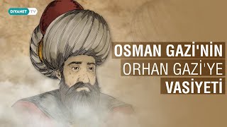 Osman Gazi'nin Oğlu Orhan Gazi'ye Vasiyeti...