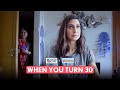 FilterCopy | When You Turn 30 | Ft. Aahana Kumra
