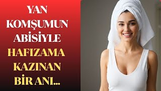Yan Komşumun Abisi Ile Hafızama Kazınan Bir Anı.