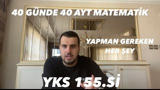 40 GÜNDE 40 AYT MATEMATİK YAPACAKSIN! YKS 155.SİNDEN YAPMAN GEREKEN HER ŞEY #ayt