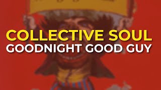 Watch Collective Soul Goodnight Good Guy video