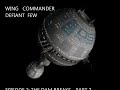 Wing Commander Defiant Few Episode 2 - The Dam Breaks, Part 2