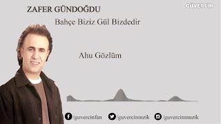 Zafer Gündoğdu - Ahu Gözlüm Official Audio Güvercin Müzik