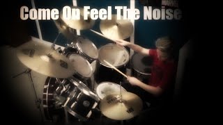 Come On Feel The Noise Drum Cover
