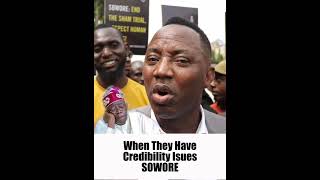 Each Time They Have Credibility Issues Omoyele Sowore