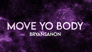 Bryansanon - Move Yo Body (Lyrics) Sped-Up