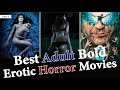 Top 10 Adult Horror Hollywood Movies Part II | Best Sexiest & Erotic Scary Movies @letswatch5546