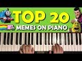TOP 20 MEME SONGS ON PIANO