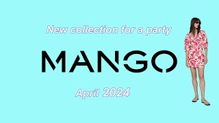 Mango New collection for a party in Apri 2024