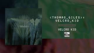 Watch Thomas Giles Velcro Kid video