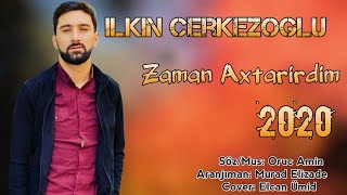 Ilkin Cerkezoglu - Zaman Axtarirdim 2020 | Azeri Music []