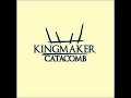 KINGMAKER - Catacomb