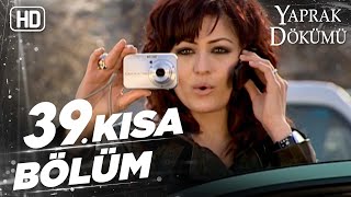 Yaprak Dökümü 39. Kısa Bölüm