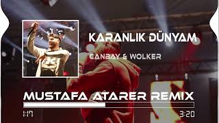 Canbay & Wolker - Karanlık Dünyam (Mustafa Atarer Remix)