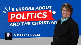 3 Errors About Politics and the Christian