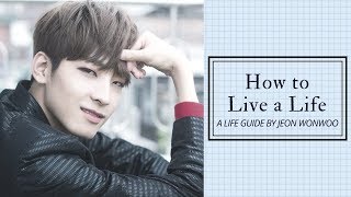 How to Live a Life; A Life Guide by Seventeen Jeon Wonwoo