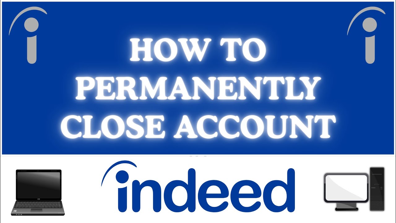 How to Permanently Close Your Indeed Account on a PC | How to Permanently Close Your Indeed Account on a PC |