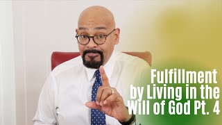 Fulfillment by Living in the Will of God Pt. 4