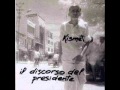 13 - Kismet - Parlerò di te (Dall'album "Il discorso del presidente" - 2003)