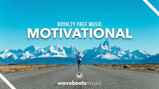 Motivational Uplifting Cinematic Background Music | Royalty Free