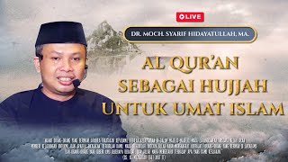 🔴[LIVE] AL QUR'AN SEBAGAI HUJJAH BAGI UMAT ISLAM | Dr. Moch. Syarif Hidayatullah, MA. | MRBJTV