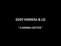 VIDEO EDDY HERRERA DORMIR JUNTITOS video eddy herrera dormir juntitos: