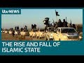The rise and fall of Islamic State | ITV News