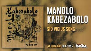 Watch Manolo Kabezabolo Sid Vicious Song video