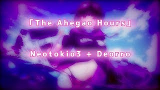 The Ahegao Hours- Neotokio3 Deorro