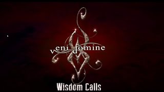 Watch Veni Domine Wisdom Calls video
