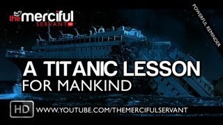 A Titanic Lesson For Mankind ᴴᴰ