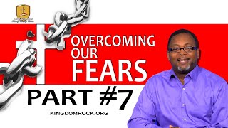 Overcoming Our Fear Fear Part #7