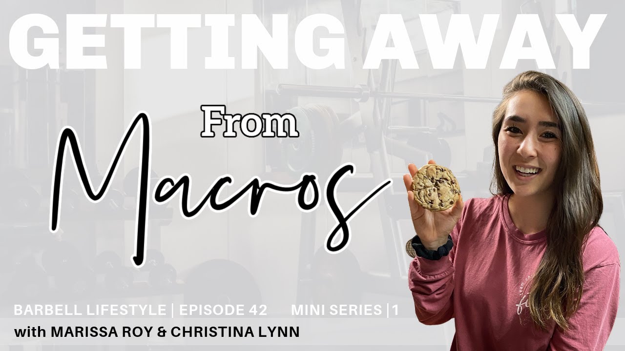 The Barbell Lifestyle Podcast #42: (Mini Series) Getting Away From Macros with Marissa