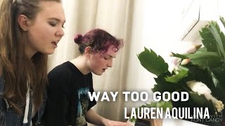 Watch Lauren Aquilina Way Too Good video