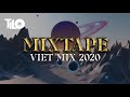 Mixtape Viet Mix 2020 - Nhạc Remix 2020 TILO Official