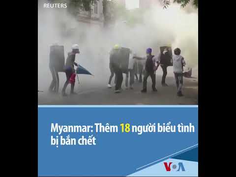 Myanmar: Thêm 18 người biểu tình bị bắn chết (VOA)