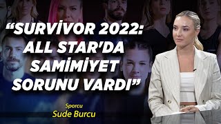 Survivor 2022 All Starda Samimiyet Sorunu Vardı I Sude Burcu