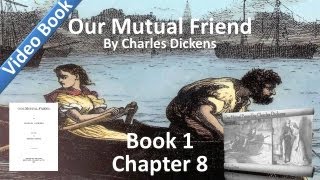 Book 1, Chapter 08 - Our Mutual Friend by Charles Dickens - Mr. Boffin in Consul