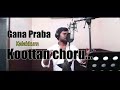 Gana prabha koottan choru... Song